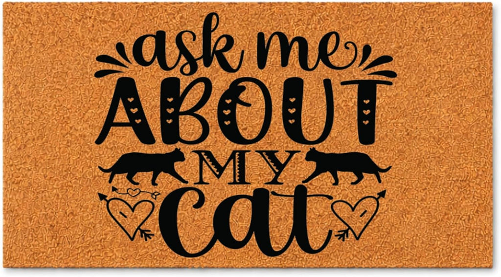 Funny Cat Doormat, Ask Me About My Cat Welcome Mat For Front Door, Coir Rug | Housewarming Gift For Cat Lovers, New Home Present, Funny Pet Owner Decor, Front Porch Entryway, Indoor Outdoor Entrance